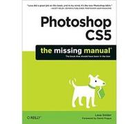 Photoshop CS5: The Missing Manual Snider, Lesa (Auteur)