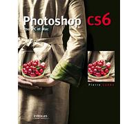 PHOTOSHOP CS6. POUR PC ET MAC.: POUR PC ET MAC.