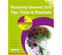 Photoshop Elements 2019 Tips Tricks Shortcuts in easy steps by Nick Vandome Unknown (Auteur)