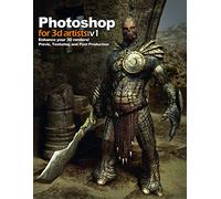Photoshop for 3D Artists: Enhance Your 3D Renders! Previz, Texturing and Post-Production (1)