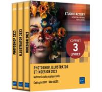 Photoshop, Illustrator Et Indesign 2023 - Coffret En 3 Volumes : Maîtrisez La Suite Graphique Adobe