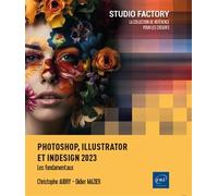 Photoshop, Illustrator et InDesign 2023 - Les fondamentaux