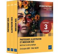 Photoshop, Illustrator et InDesign 2025: Coffret 3 volumes : Maîtrisez la suite graphique