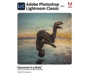 Photoshop Lightroom Classic Classroom in a Book - Rafael Concepcion - First Interactive - broché - Manuel
