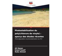Photostabilisation du poly(chlorure de vinyle) : aperçu des études récentes: Photodégradation et photostabilisation du PVC