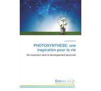 PHOTOSYNTHESE: une inspiration pour la vie: Bio-inspiration dans le développement personnel