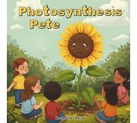 Photosynthesis Pete: A Children's Educational Story