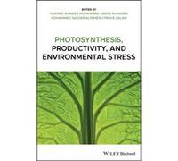 Photosynthesis Productivity and Environmental Stress Photosynthesis Productivity and Environmental Stress (Auteur)