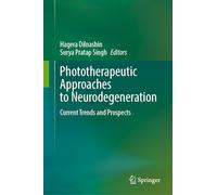 Phototherapeutic Approaches to Neurodegeneration: Current Trends and Prospects