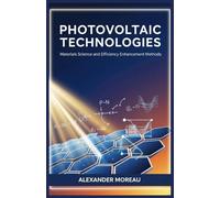 Photovoltaic Technologies: Materials Science and Efficiency Enhancement Methods