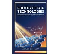 Photovoltaic Technologies: Materials Science and Efficiency Enhancement Methods