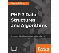 PHP 7 Data Structures and Algorithms: Implement linked lists, stacks, and queues using PHP
