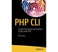 PHP CLI: Create Command Line Interface Scripts with PHP - [Version Originale] Inconnu (Auteur)