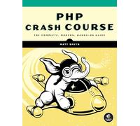 PHP Crash Course: The Complete, Modern, Hands-On Guide