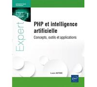 PHP et intelligence artificielle : concepts, outils et applications - Louis Authie - Eni Editions - broché - Manuel