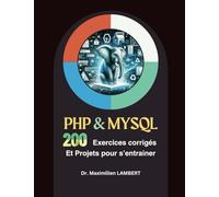 PHP et MySQL : 200 Exercices Corrigés et Projets pour s'entraîner