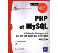 PHP et MySQL - Maîtrisez le développement d'un site web dynamique et interactif (4e édition)