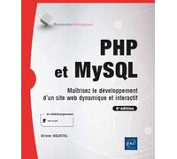 PHP et MySQL - Maîtrisez le développement d'un site web dynamique et interactif (5e édition)
