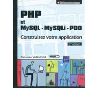 PHP et MySQL - MySQLi - PDO: Construisez votre application