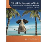 Php Web Development With Mysql: A Hands On Approach To Application Programming