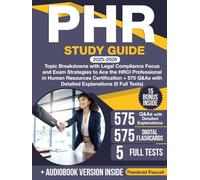 PHR Study Guide: Topic Breakdowns with Legal Compliance Focus and Exam Strategies to Ace the HRCI Professional in Human Resources Certification + 575 Q&As with Detailed Explanations (5 Full Tests)