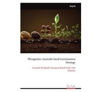 Phragmites Australis Seed Germination Strategy: Coastal Wetland Common Reed Early Life History