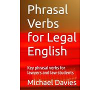 Phrasal Verbs for Legal English: Key phrasal verbs for lawyers and law students