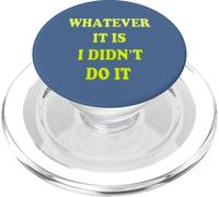 Phrase Amusante Whatever IT is I Didn't DO IT PopSockets PopGrip pour MagSafe