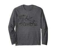Phrase Just Breathe Calm Mindfulness pour des Moments de réflexion Manche Longue