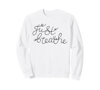 Phrase Just Breathe Calm Mindfulness pour des Moments de réflexion Sweatshirt