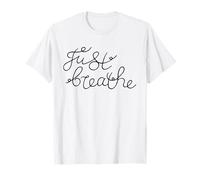 Phrase Just Breathe Calm Mindfulness pour des Moments de réflexion T-Shirt