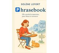 Phrasebook : Elle a perdu la connexion… pour mieux se retrouver: Une comédie lumineuse sur la vraie connexion : celle du cœur, pas du Wi-Fi. Une ... s’offrir un antidote à la frénésie moderne.