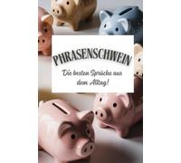 Phrasenschwein - die besten Sprüche aus dem Alltag!