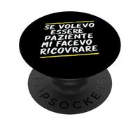 Phrases « Si Je voulais être Patient, j'aurais dû être hospitalisé » PopSockets PopGrip Adhésif