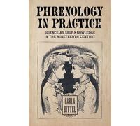 Phrenology in Practice: Science as Self-Knowledge in the Nineteenth Century