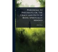 Phronema to Pneumato, or, The Grace and Duty of Being Spiritually Minded