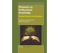 Phronesis as Professional Knowledge: Practical Wisdom in the Professions