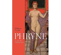 Phryne: A Life in Fragments