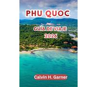 Phu Quoc Guía de viaje 2026: Explora playas, saltar de isla en isla, el Parque Nacional Phu Quoc, comida callejera vietnamita, mercados nocturnos y ... viajar en la isla favorita de Vietnam en 2026