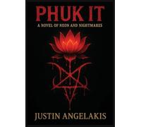 Phuk It: A Novel of Neon and Nightmares