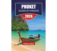 PHUKET GUIDA DI VIAGGIO 2026: Scopri la famosa isola della Thailandia con spiagge, percorsi panoramici, giro delle isole, cucina locale e consigli di viaggio