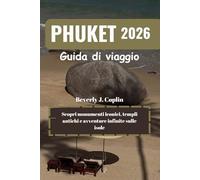 PHUKET Guida di viaggio 2026: Scopri monumenti iconici, templi antichi e avventure infinite sulle isole