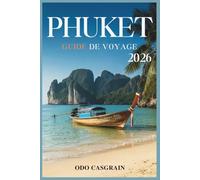 Phuket Guide de voyage 2026: Conseils d'initiés, plages, gastronomie, aventures et tout ce qu'il vous faut pour explorer le paradis insulaire de Thaïlande