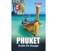 PHUKET GUIDE DE VOYAGE 2026: Plages, voyages d'îles en îles, nourriture locale, où séjourner, vie nocturne et conseils d'initiés pour explorer l'île préférée de Thaïlande
