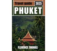 Phuket Travel Guide 2025: Explore Thailand's Largest Island, a Tropical Paradise in Southeast Asia, with Beaches, Crystal Clear Waters, Tourist Destinations and Lively Night Markets.