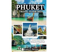 Phuket Travel Guide 2025: The Essential Planner for Exploring Beaches, Culture, Nightlife, Cuisine, and Island Adventures in Thailand’s Tropical Paradise.