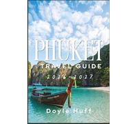 Phuket Travel Guide 2026-2027: Discover Island Tours, Temple Visits, Beach Days, and Authentic Thai Meals Across the Andaman Coast