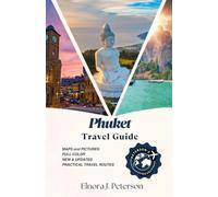 Phuket Travel Guide 2027: From Old Town Culture to Wild Nightlife and Paradise Beaches: A Complete Travel Guide to Thailand's Island Paradise