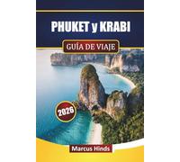 PHUKET y KRABI GUÍA DE VIAJE 2026: Explora playas, saltar de isla en isla, cocina tailandesa, actividades al aire libre y consejos para planificar tu viaje a Tailandia