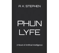 Phun Lyfe: A Novel of Artificial Intelligence